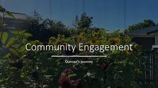 Picture of sunflowers and the words community engagement, Duncan's journey. 