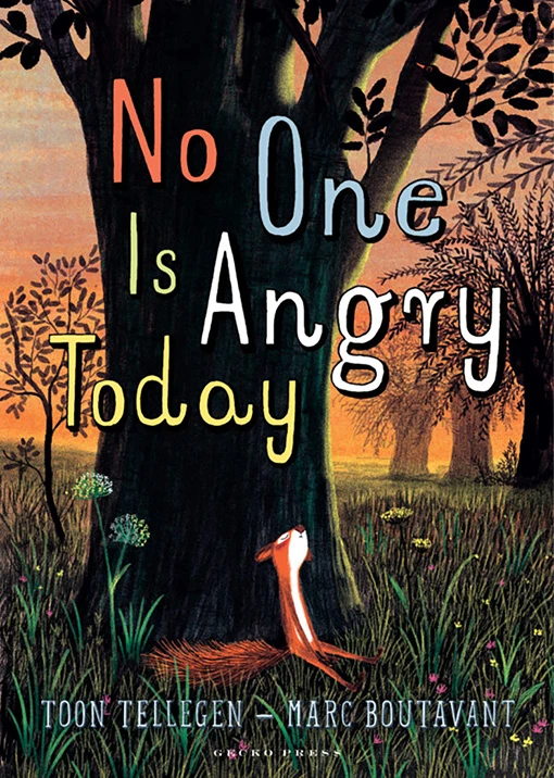 Picture book cover showing a forest animal leaning against a tree and the text 'No One Is Angry Today, Toon Tellegen, Marc Boutavant'.