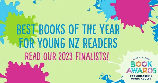 Poster for 'Best books of the year for young NZ readers — read our 2023 finalists!' from New Zealand Book Awards for Children and Young Adults (NZCYA). The background has colourful ink spots.
