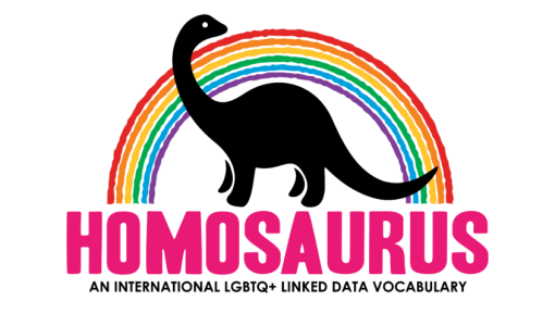 A logo showing the silhouette of a dinosaur in front of a rainbow and the words, "Homosaurus: an international LGBTQ+ linked data vocabulary".