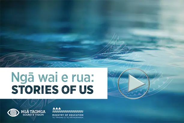Colour card showing the title 'Ngā wai e rua: Stories of us' on top of a photograph of water, and logos for Ngā Taonga Sound & Vision and Ministry of Education.