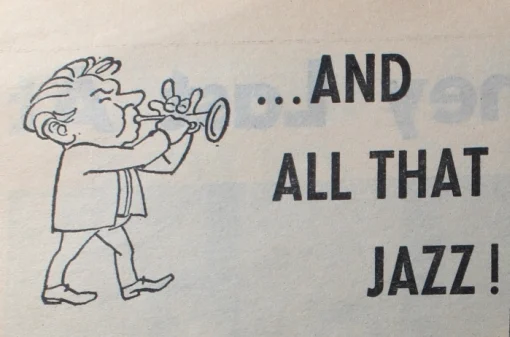 Cartoon figure playing a trumpet and the words '... and all that jazz'.
