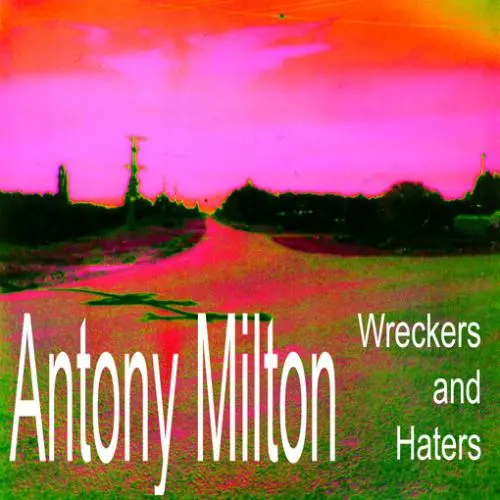 Album cover for Wreckers and haters by Antony Milton.
