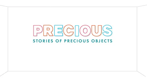 Precious, stories of precious objects.
