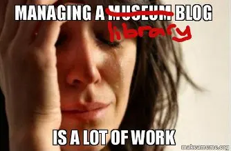 An image of a women crying with the text 'Managing a library blog is a lot of work'.