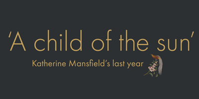 A child of the sun, Katherine Mansfield's last year.