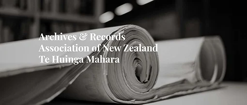Archives and Records Association of New Zealalnd Te Huinga Mahara