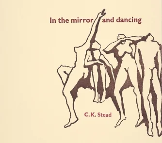 The words 'In the mirror and dancing' and 'C.K.Stead' alongside illustrations of dancers.