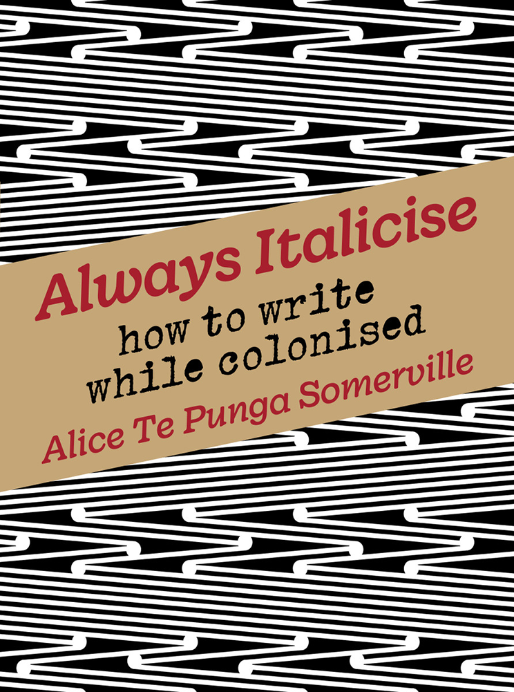 Book cover, showing black and white koru design and words ‘Always Italicise, how to write while colonised’ by Alice Te Punga Somerville
