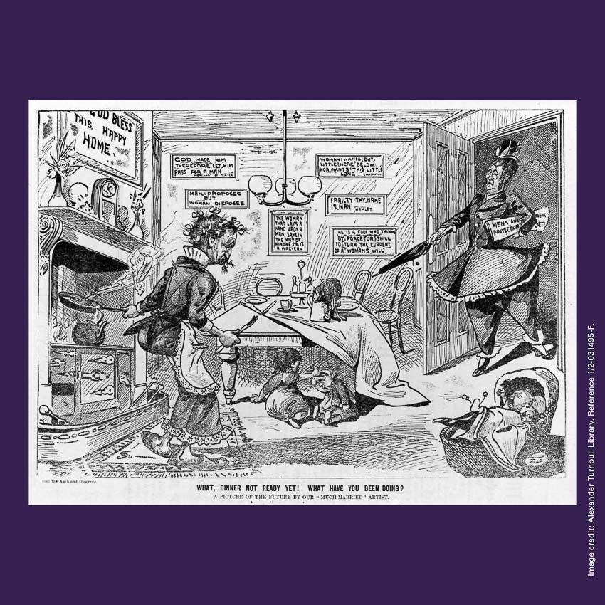 Front of curiosity card CC0013, with an image of an anti-suffrage cartoon showing a family in a kitchen with the words WHAT, DINNER NOT READY YET! WHAT HAVE YOU BEEN DOING?