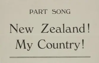 Part song, New Zealand!, My Country! on the cover of A.H. Bogle and Chas. A. Martin's "New Zealand! My Country!.