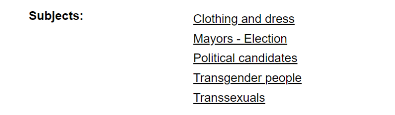A screenshot showing a list of subject headings applied to a given item, includes the terms, Clothing and dress, Mayors - election, Political candidates, Transgender people, Transexuals. 