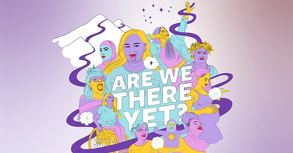 Illustration of a circle of women joined with a purple ribbon flowing from a mountain range, and the text 'Are we there yet?'