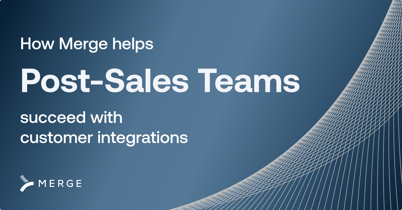 How Merge Helps Post-Sales Teams Succeed with Integrations 