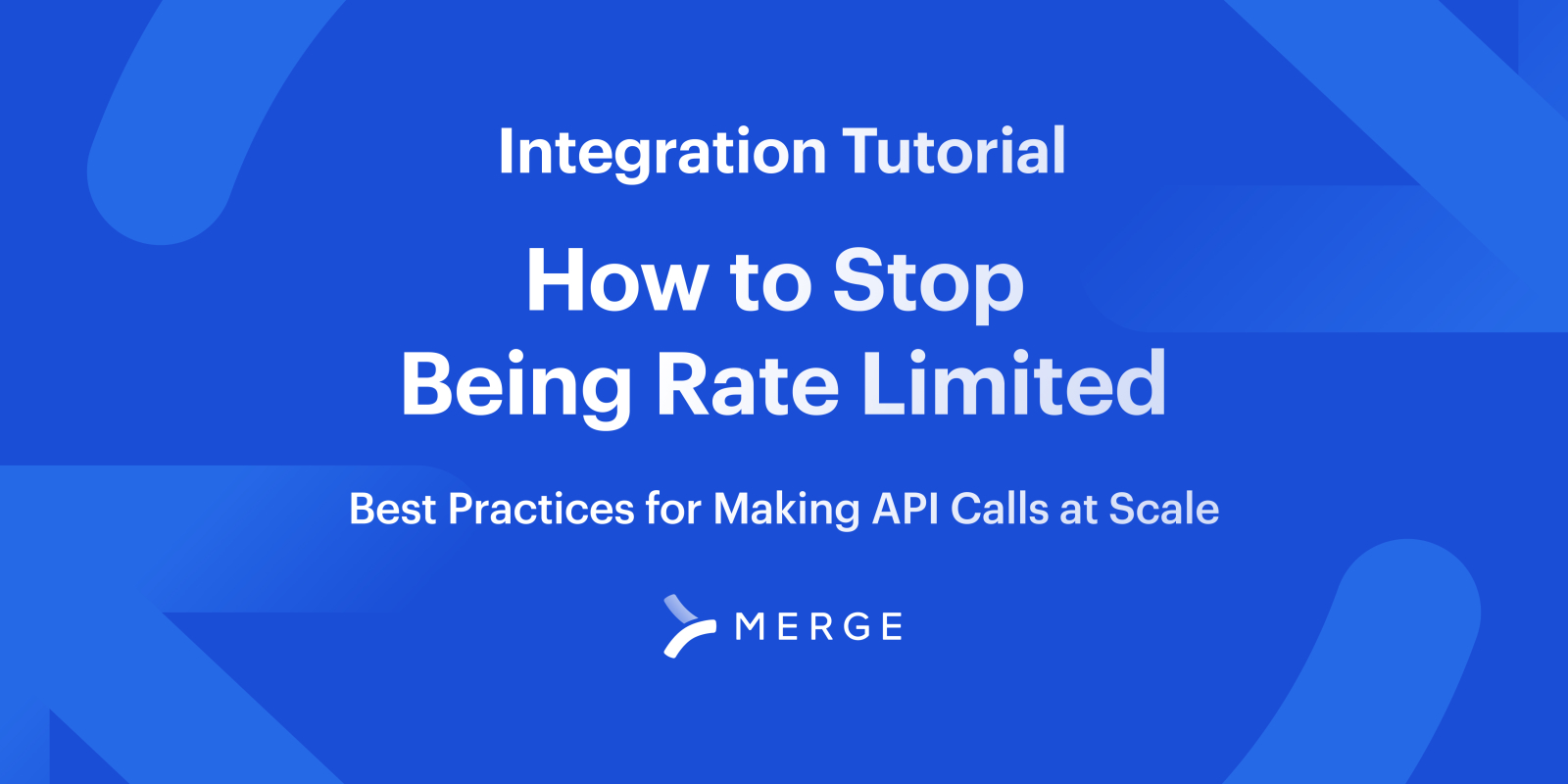 How to Stop Being Rate Limited: Best Practices for Making API Calls At Scale