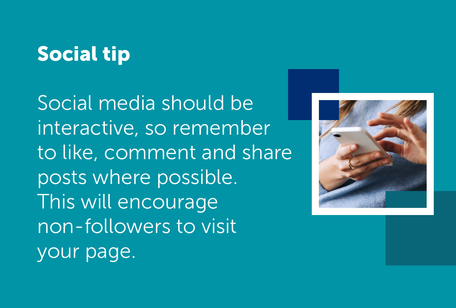Text on image reads: Social media should be interactive, so remember to like, comment and share posts where possible. This will encourage non-followers to visit your page.