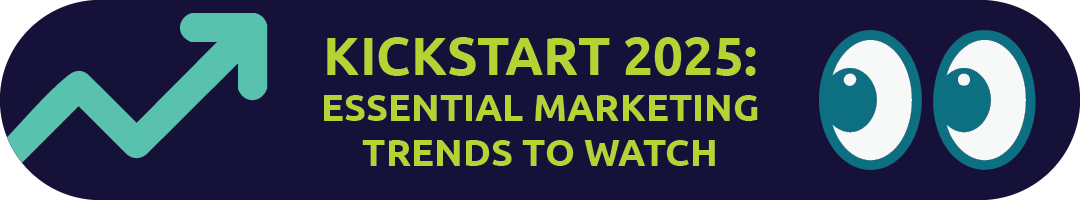 Cover Image for Kickstart 2025: Essential Marketing Trends to Watch