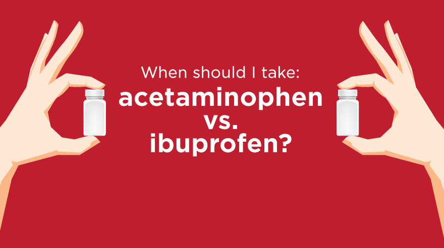 Acetaminophen vs. ibuprofen