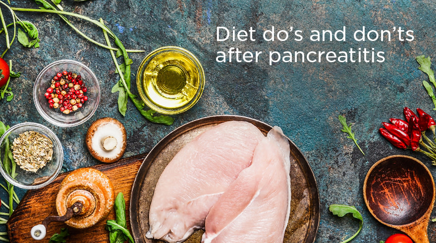 Diet do’s and don’ts after pancreatitis