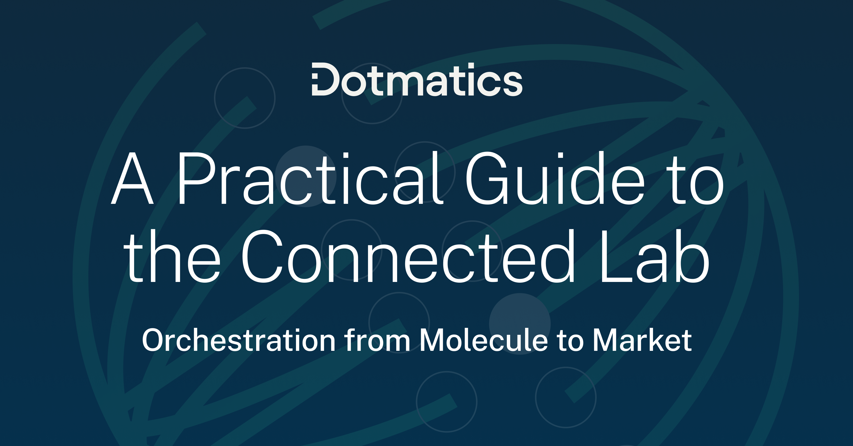A Practical Guide to the Connected Lab | Dotmatics
