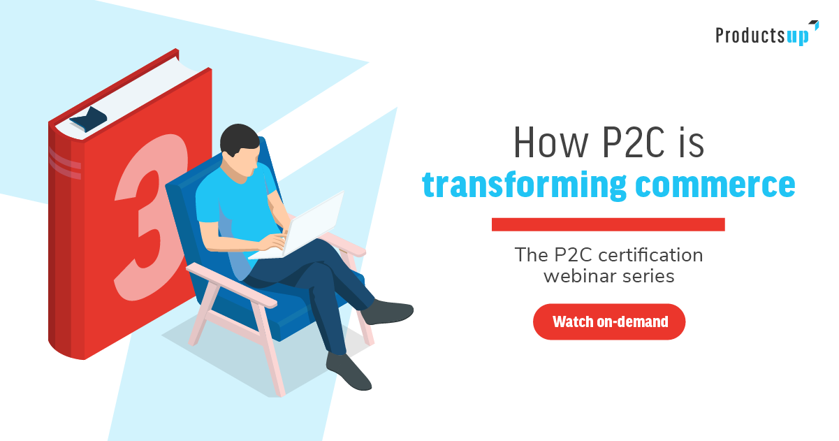 P2C Certification course 3 How P2C is transforming commerce Productsup