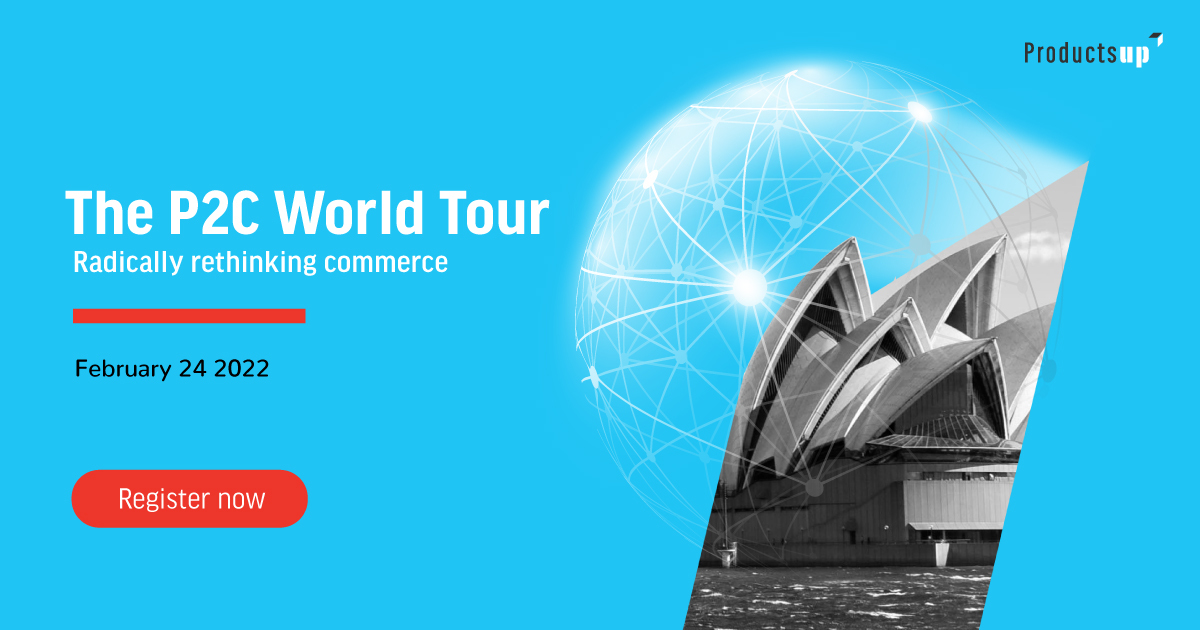 P2C World Tour Radically rethinking commerce Productsup Productsup