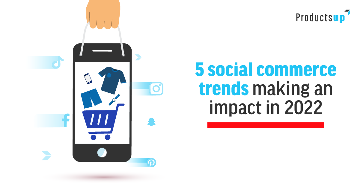 5 Social Commerce Trends Making An Impact In 2022 