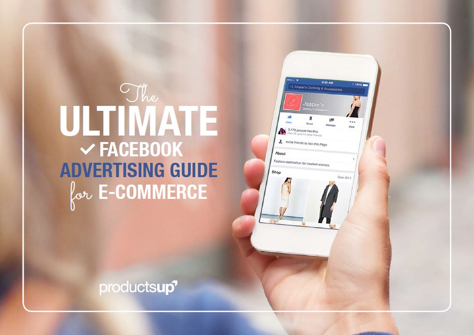 The ultimate Facebook Advertising Guide for Ecommerce 2016