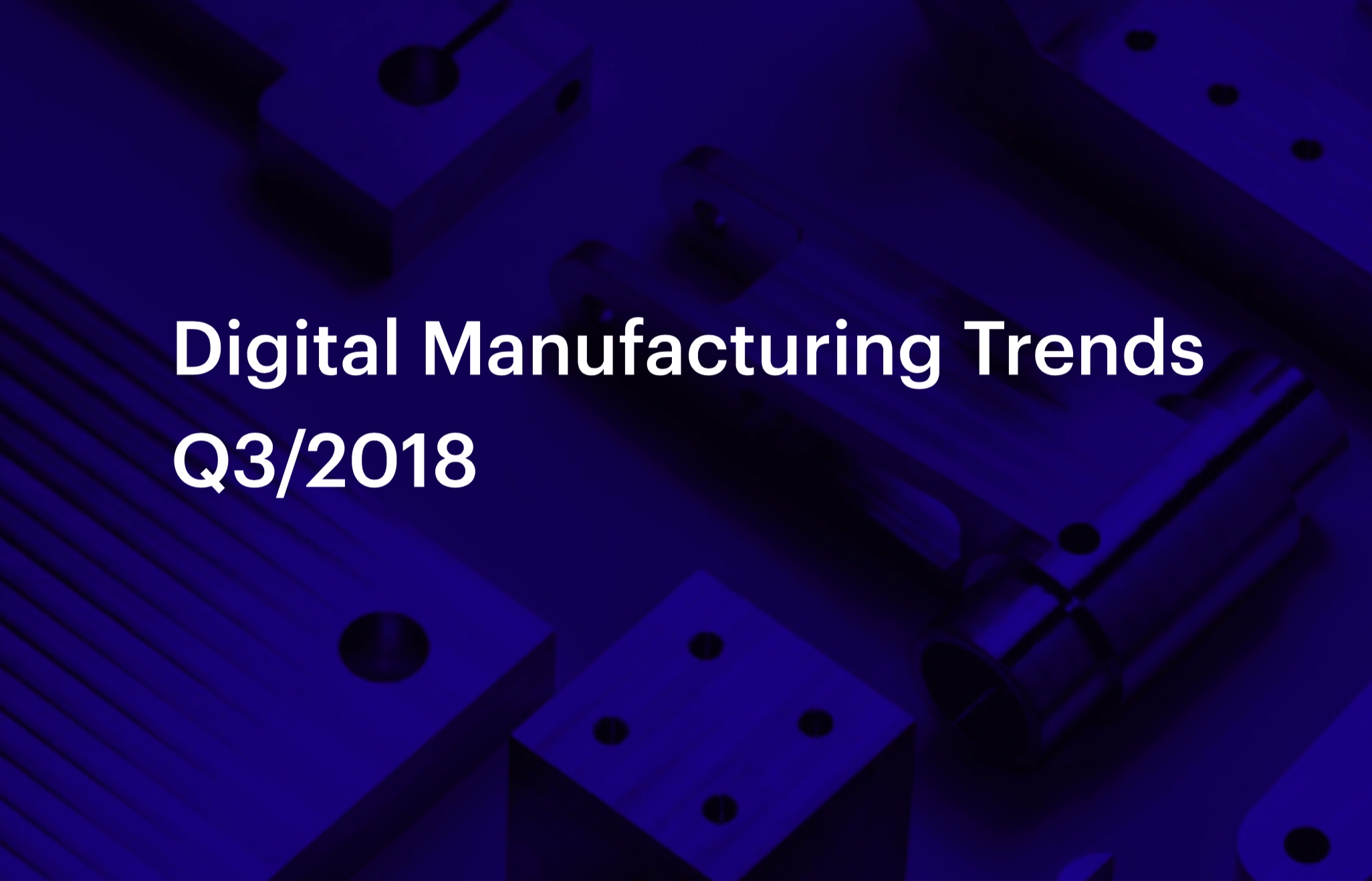 article-digital-manufacturing-trends-q3-2018-image-1.png