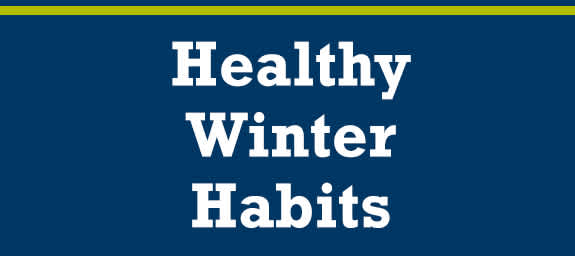 Healthy Habits in Winter and Beyond