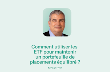 Comment utiliser les ETF pour maintenir un portefeuille de placements équilibré ?