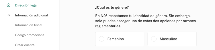 En N26 respetamos tu identidad de género. Sin embargo, solo puedes escoger una de estas dos opciones por razones reglamentarias.