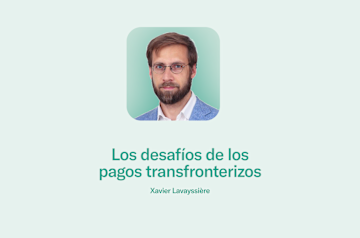 Los desafíos de los pagos transfronterizos.