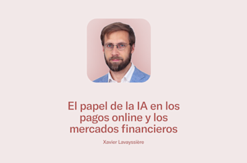 Xavier Lavayssière - El papel de la IA en los pagos y la banca.