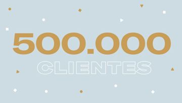 ¡Ya somos más de 500.000 clientes en España!