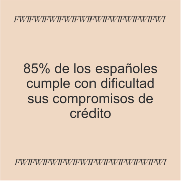 85 % de  los españoles tiene dificultades para cumplir con sus compromisos de crédito.