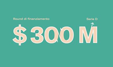 Annunciamo $300 milioni nel round Serie D di finanziamento e 2,3 milioni di clienti.