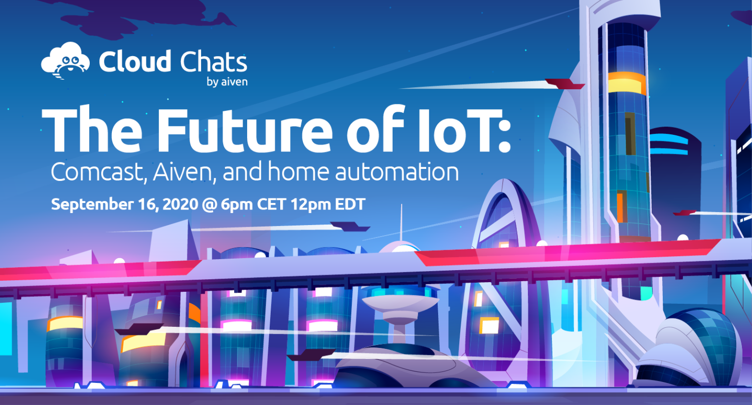 The Future of IoT: How Comcast is shaping IoT with Aiven [Webinar]