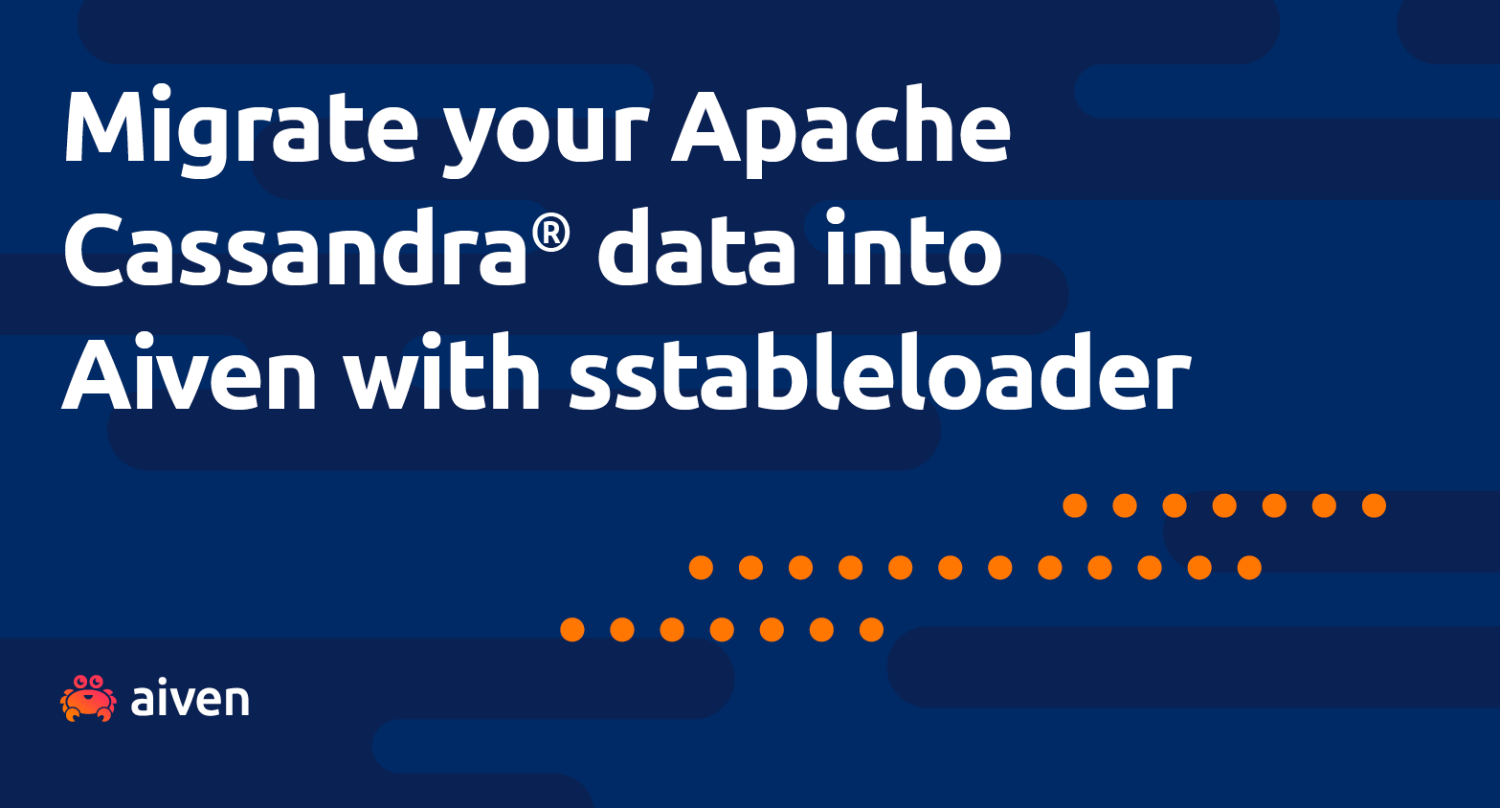 Easily migrate your Cassandra data into Aiven with sstableloader hero image