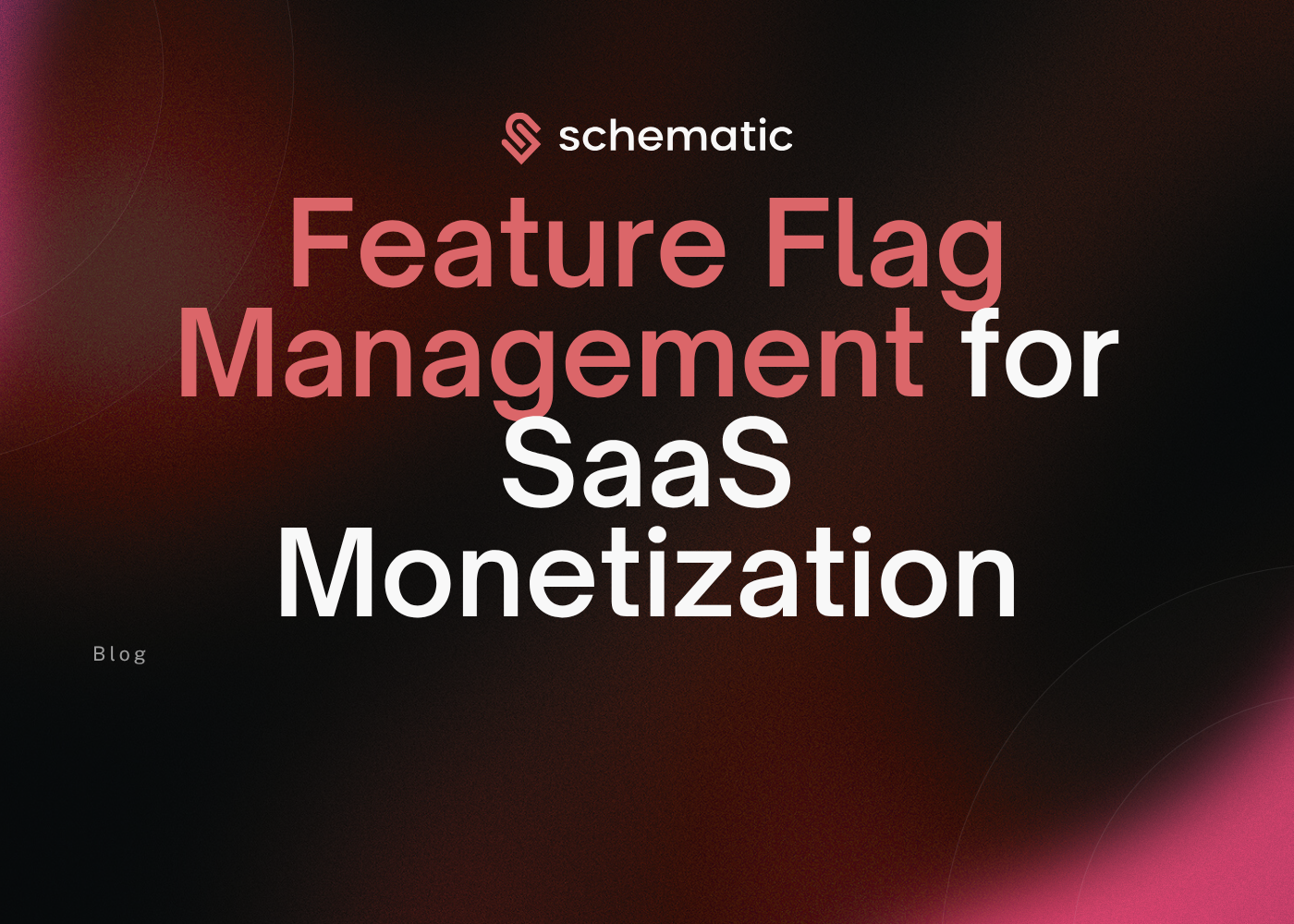 Feature Flag Management for SaaS Monetization
