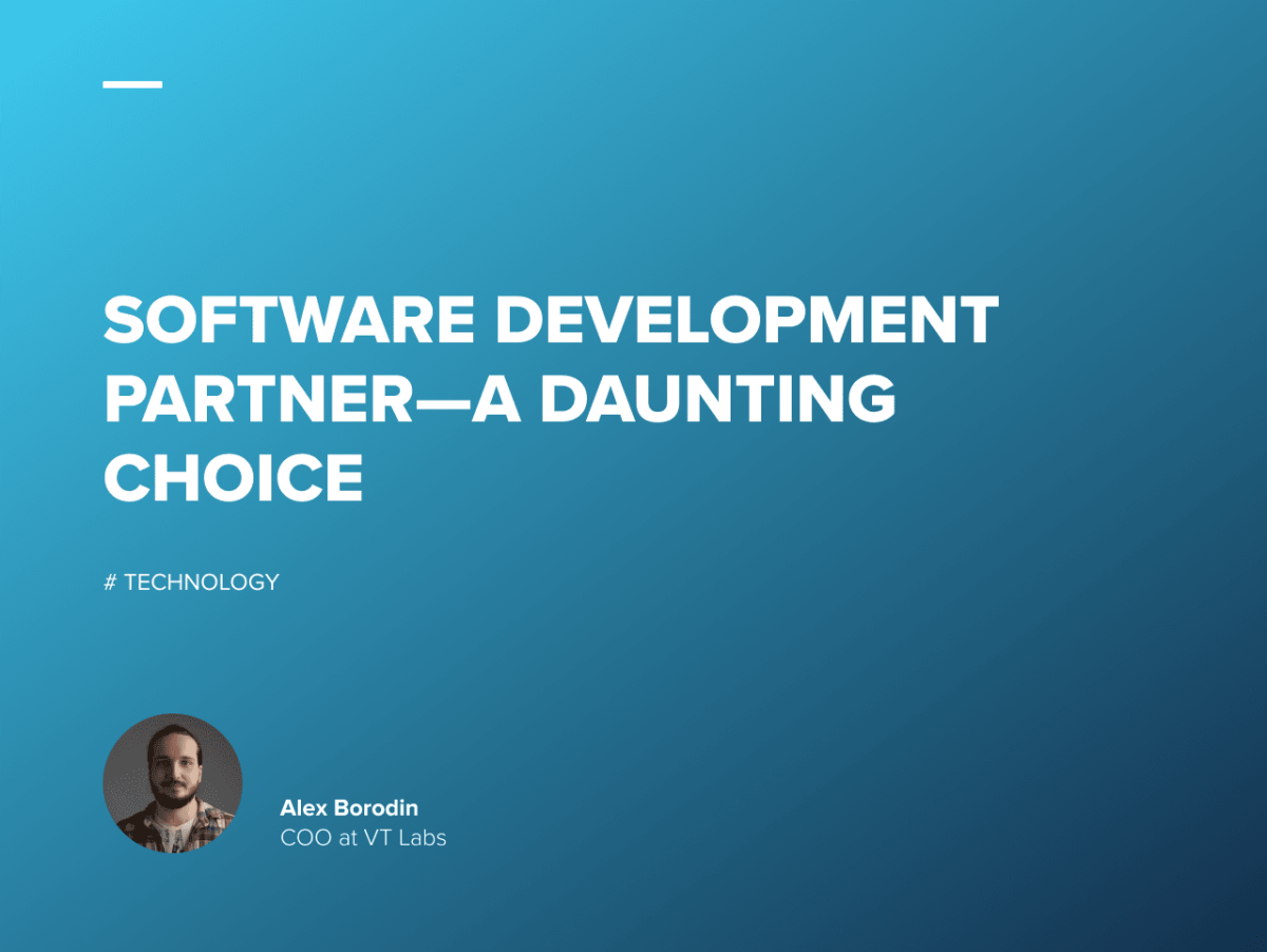 The Right Software Development Partner—A Daunting Choice