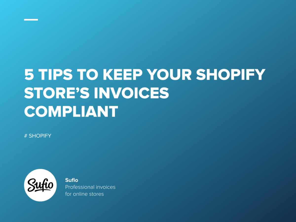 5 Tips to Keep Your Shopify Store’s Invoices Compliant