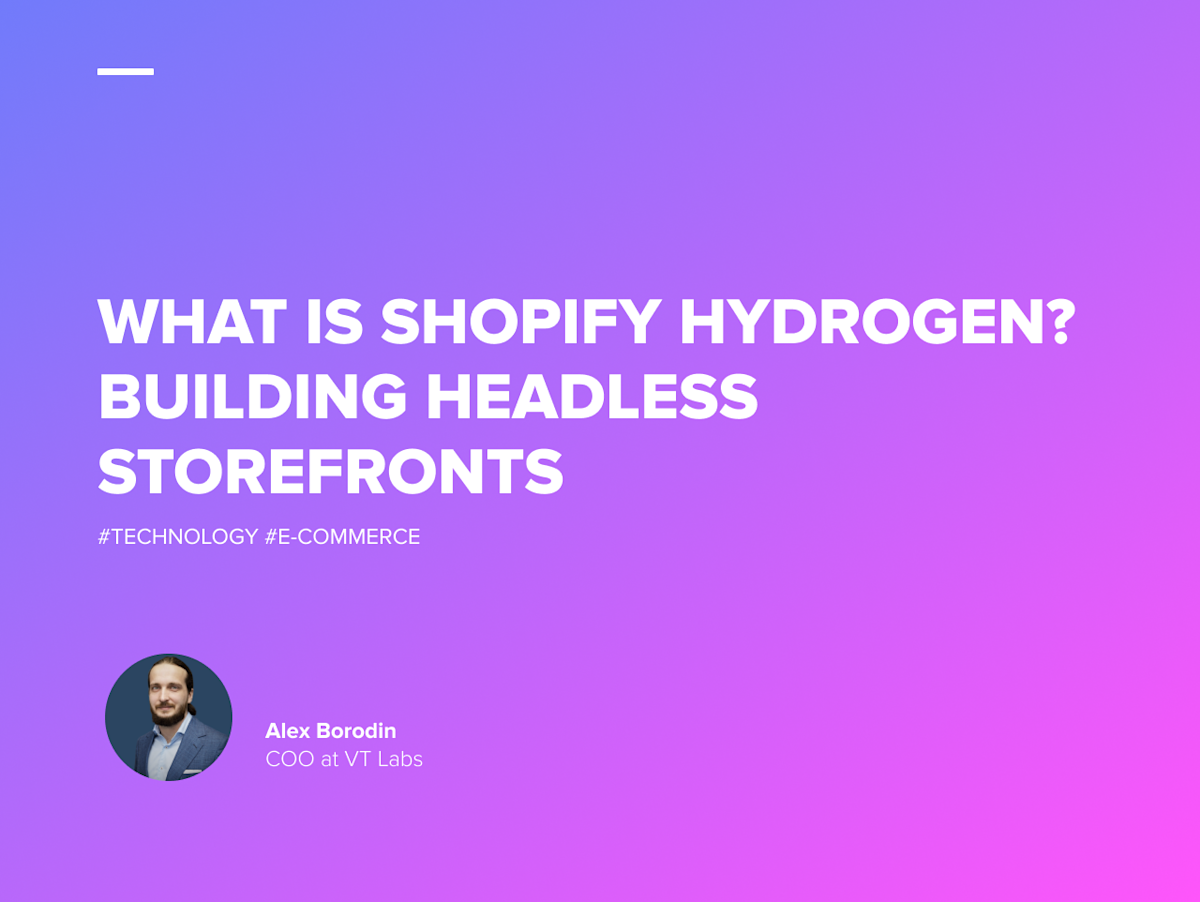 What is Shopify Hydrogen? The Comprehensive Overview VT Labs