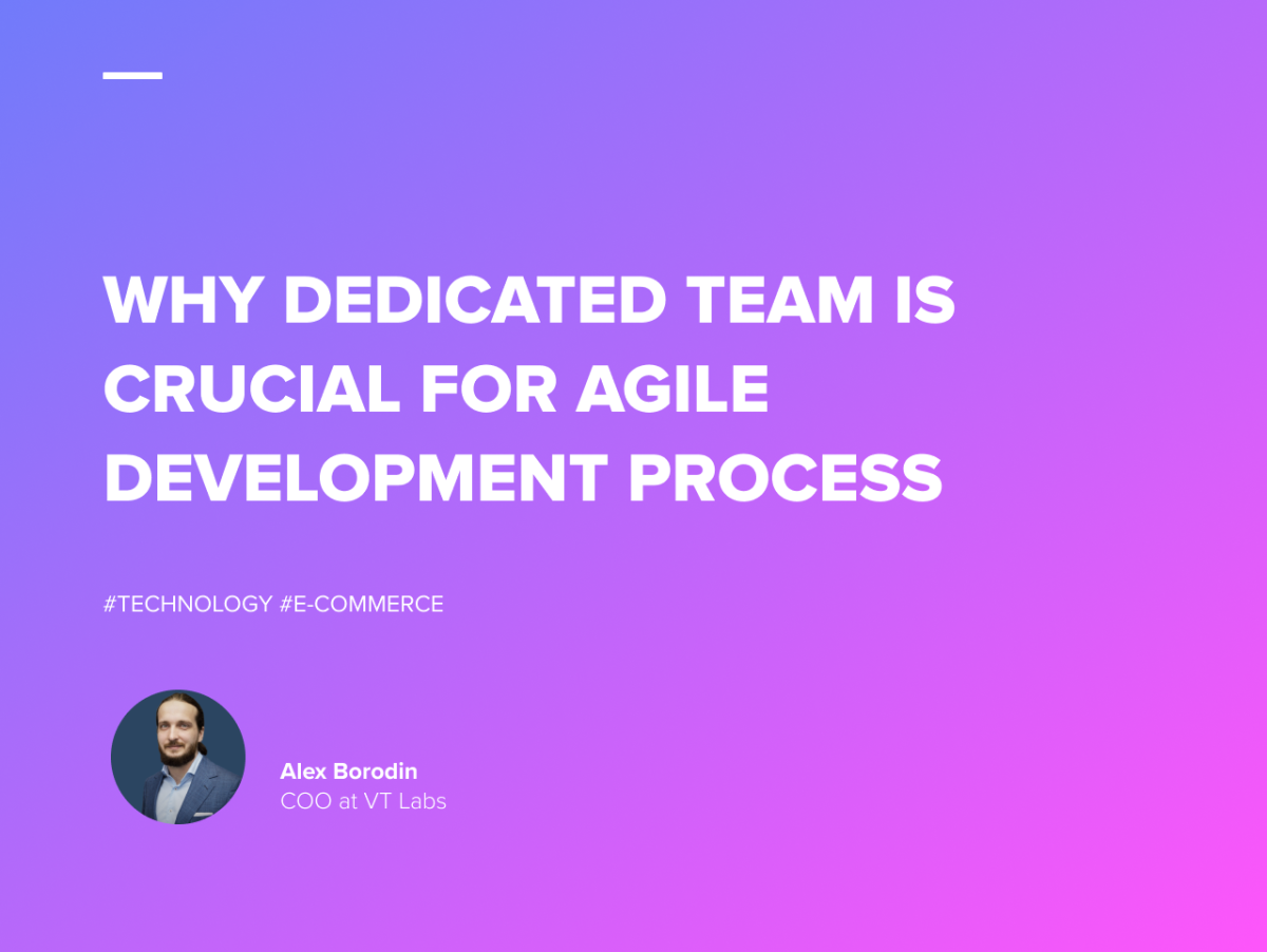 Why Dedicated Development Team is Crucial for Agile Development Process