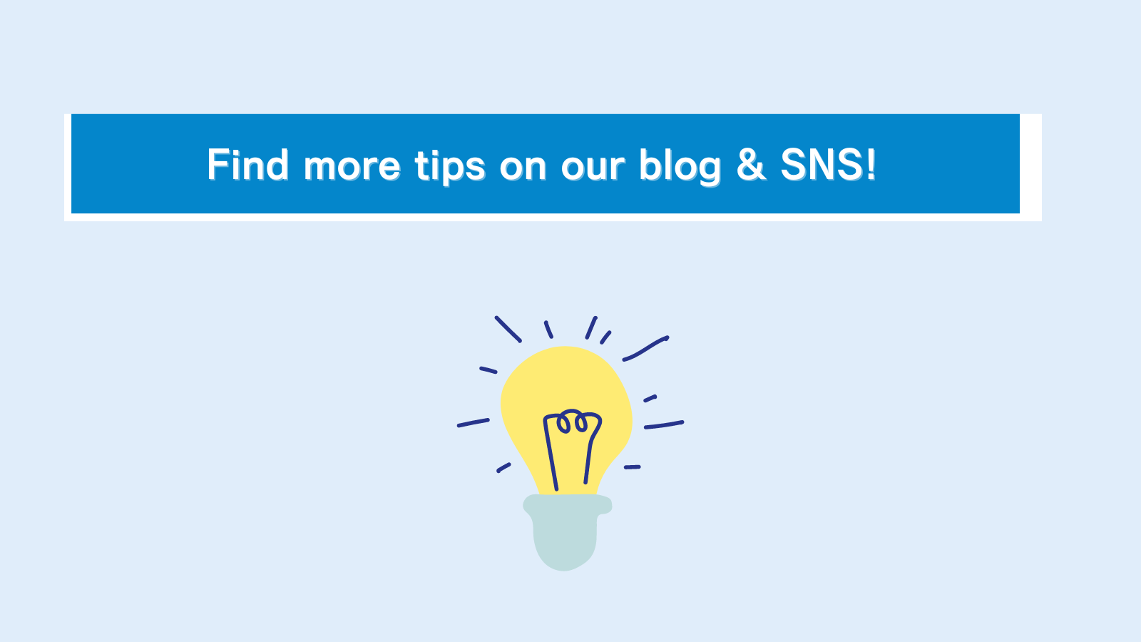 Find more tips on blog and SNS