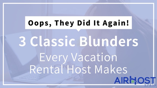 Common Pitfalls in Vacation Rental Management: Learn from Others' Mistakes