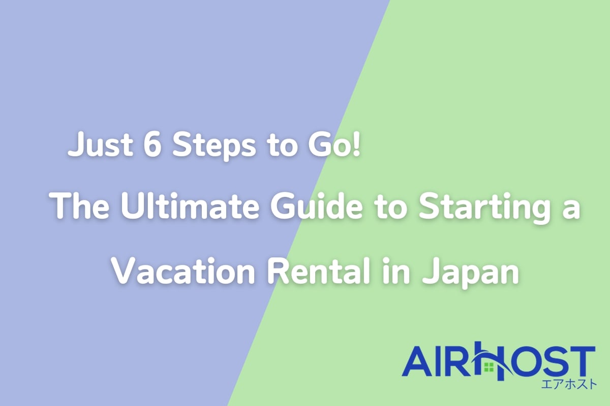 The Ultimate Guide to Starting a Vacation Rental in Japan