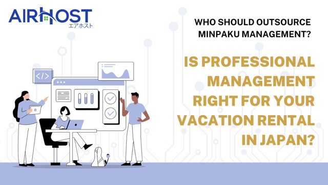 Minpaku Management: Outsource or Self-Manage? Making the Right Choice for Your Vacation Rental in Japan