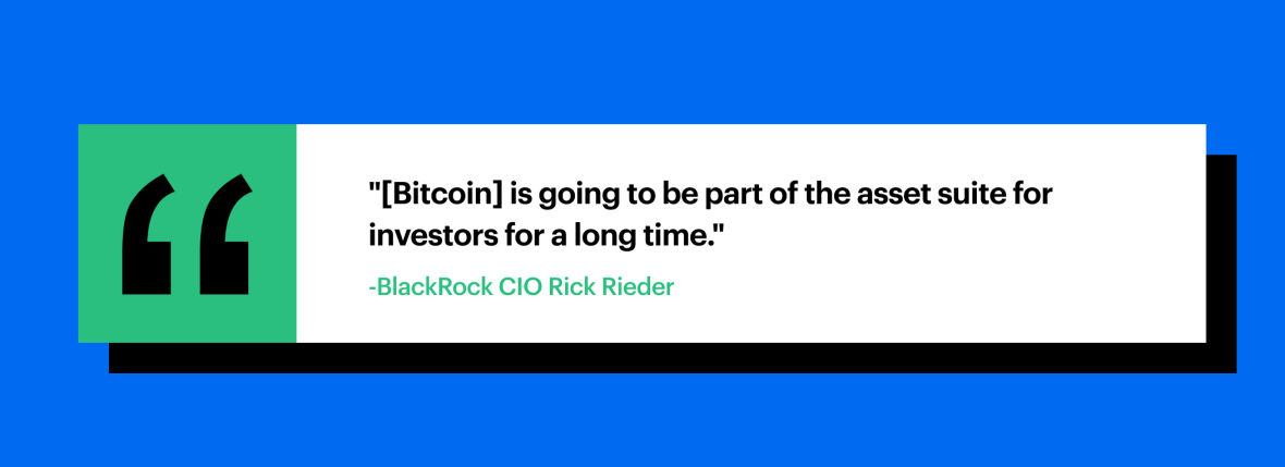 "[Bitcoin] is going to be part of the asset suite for investors for a long time." - BlackRock CIO, Rick Reider