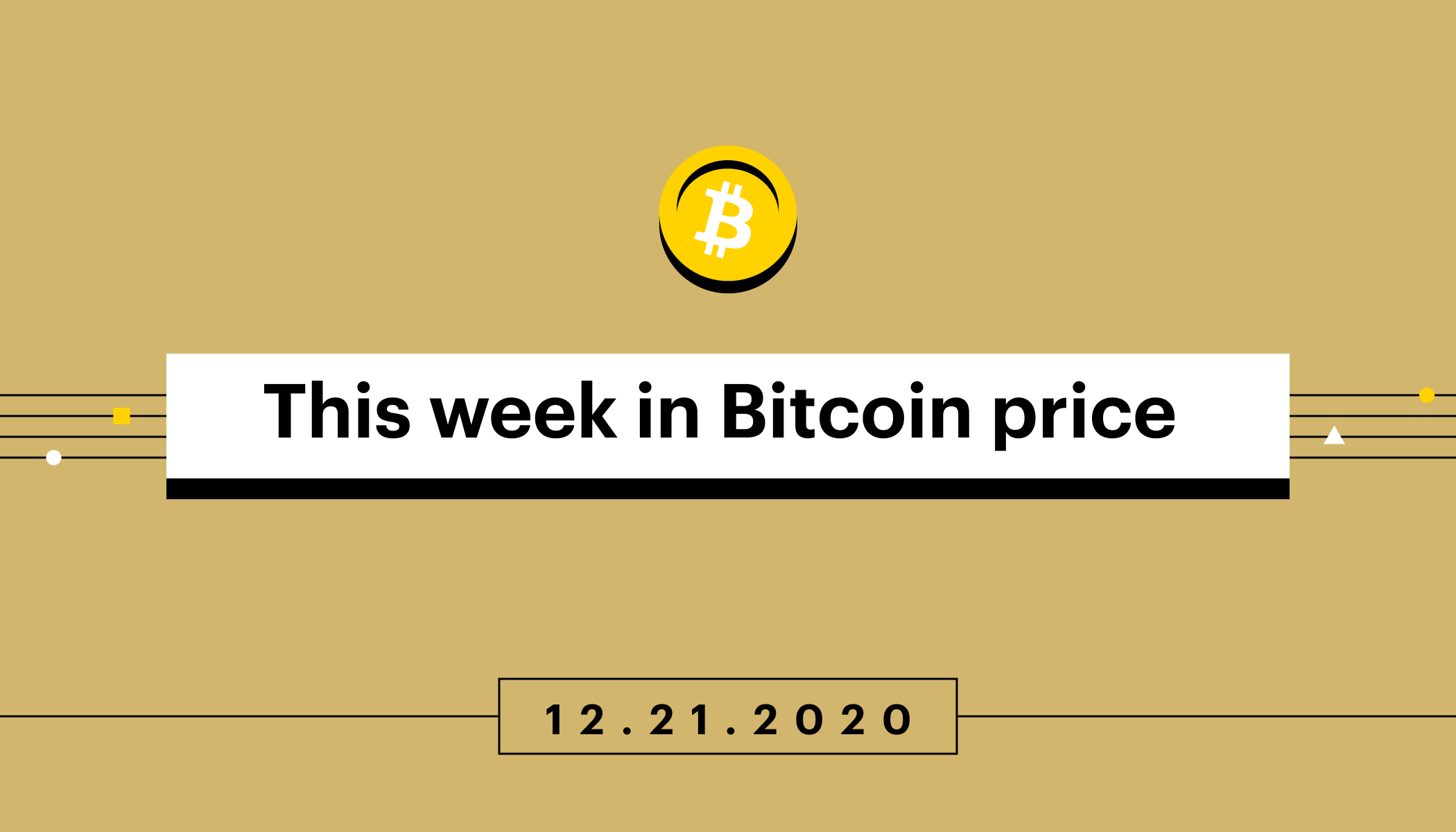 This week in Bitcoin price: Dec 15-21 | Coinbase